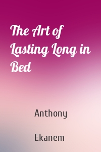 The Art of Lasting Long in Bed