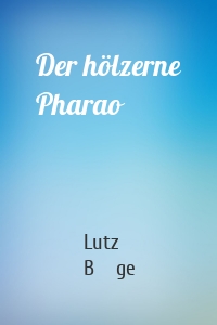 Der hölzerne Pharao