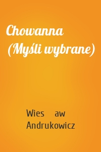 Chowanna (Myśli wybrane)