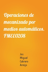 Operaciones de mecanizado por medios automáticos. FMEE0208