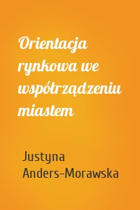 Orientacja rynkowa we współrządzeniu miastem