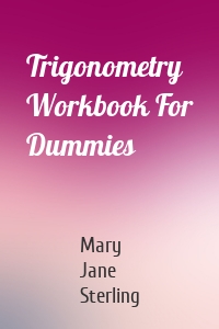 Trigonometry Workbook For Dummies