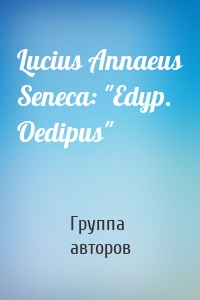 Lucius Annaeus Seneca: "Edyp. Oedipus"