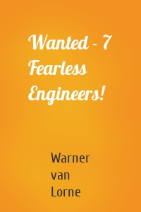 Wanted - 7 Fearless Engineers!