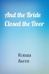 And the Bride Closed the Door