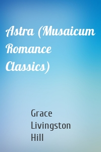 Astra (Musaicum Romance Classics)