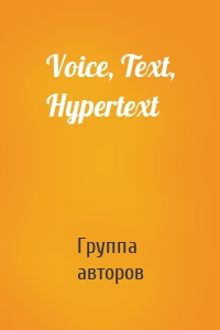 Voice, Text, Hypertext