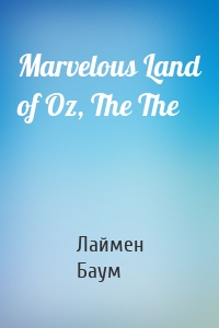Marvelous Land of Oz, The The