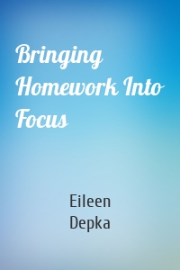 Bringing Homework Into Focus