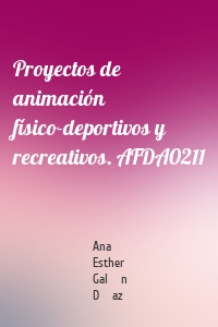 Proyectos de animación físico-deportivos y recreativos. AFDA0211