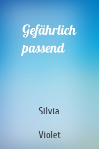 Gefährlich passend