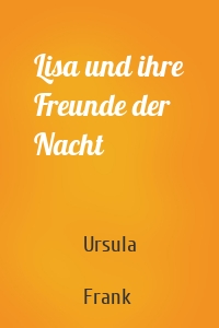 Lisa und ihre Freunde der Nacht