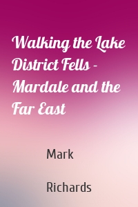 Walking the Lake District Fells - Mardale and the Far East