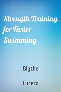 Strength Training for Faster Swimming