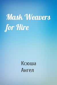 Mask Weavers for Hire