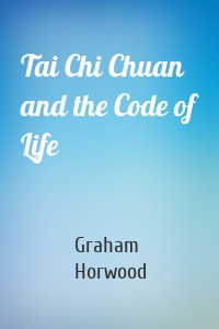 Tai Chi Chuan and the Code of Life