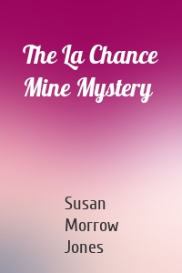The La Chance Mine Mystery