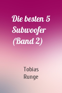 Die besten 5 Subwoofer (Band 2)