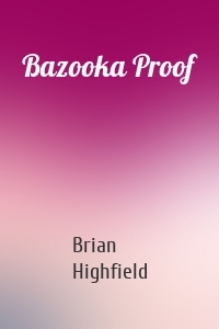 Bazooka Proof