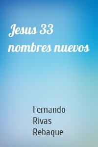 Jesus 33 nombres nuevos