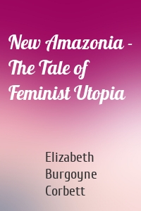 New Amazonia - The Tale of Feminist Utopia