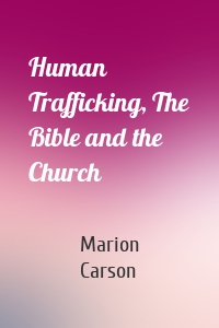 Human Trafficking, The Bible and the Church