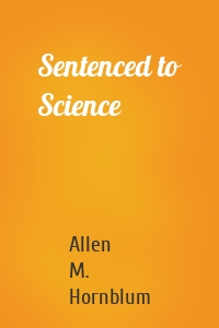 Sentenced to Science