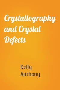 Crystallography and Crystal Defects