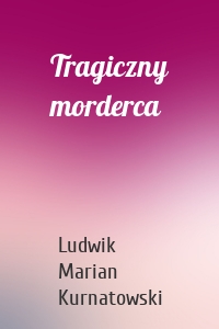 Tragiczny morderca