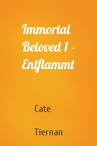 Immortal Beloved 1 - Entflammt