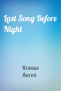 Last Song Before Night