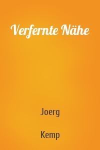 Verfernte Nähe