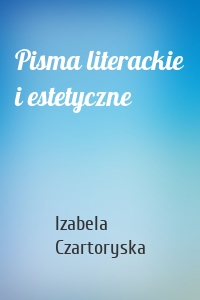 Pisma literackie i estetyczne