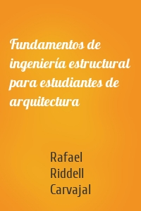 Fundamentos de ingeniería estructural para estudiantes de arquitectura