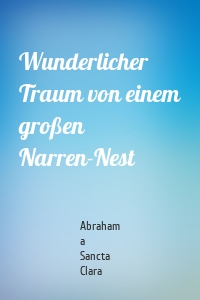 Wunderlicher Traum von einem großen Narren-Nest