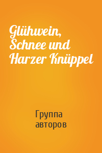 Glühwein, Schnee und Harzer Knüppel