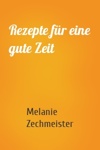 Rezepte für eine gute Zeit