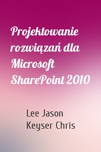 Projektowanie rozwiązań dla Microsoft SharePoint 2010