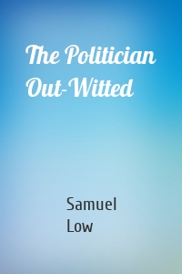 The Politician Out-Witted
