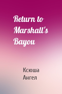 Return to Marshall's Bayou