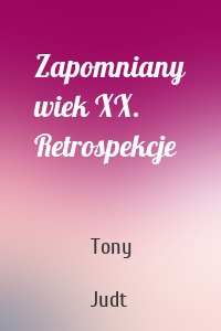 Zapomniany wiek XX. Retrospekcje