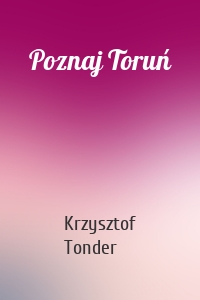 Poznaj Toruń