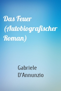 Das Feuer (Autobiografischer Roman)