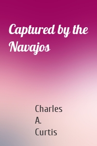 Captured by the Navajos
