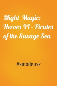 Might  Magic: Heroes VI - Pirates of the Savage Sea