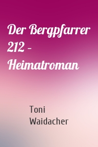 Der Bergpfarrer 212 – Heimatroman