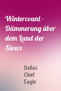 Wintercount - Dämmerung über dem Land der Sioux
