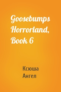 Goosebumps Horrorland, Book 6