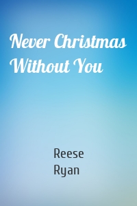 Never Christmas Without You