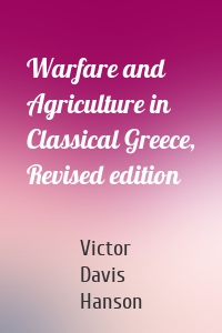 Warfare and Agriculture in Classical Greece, Revised edition